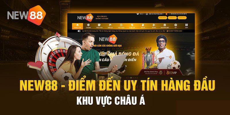 Những lý do New88 luôn được đánh giá cao trong cá cược